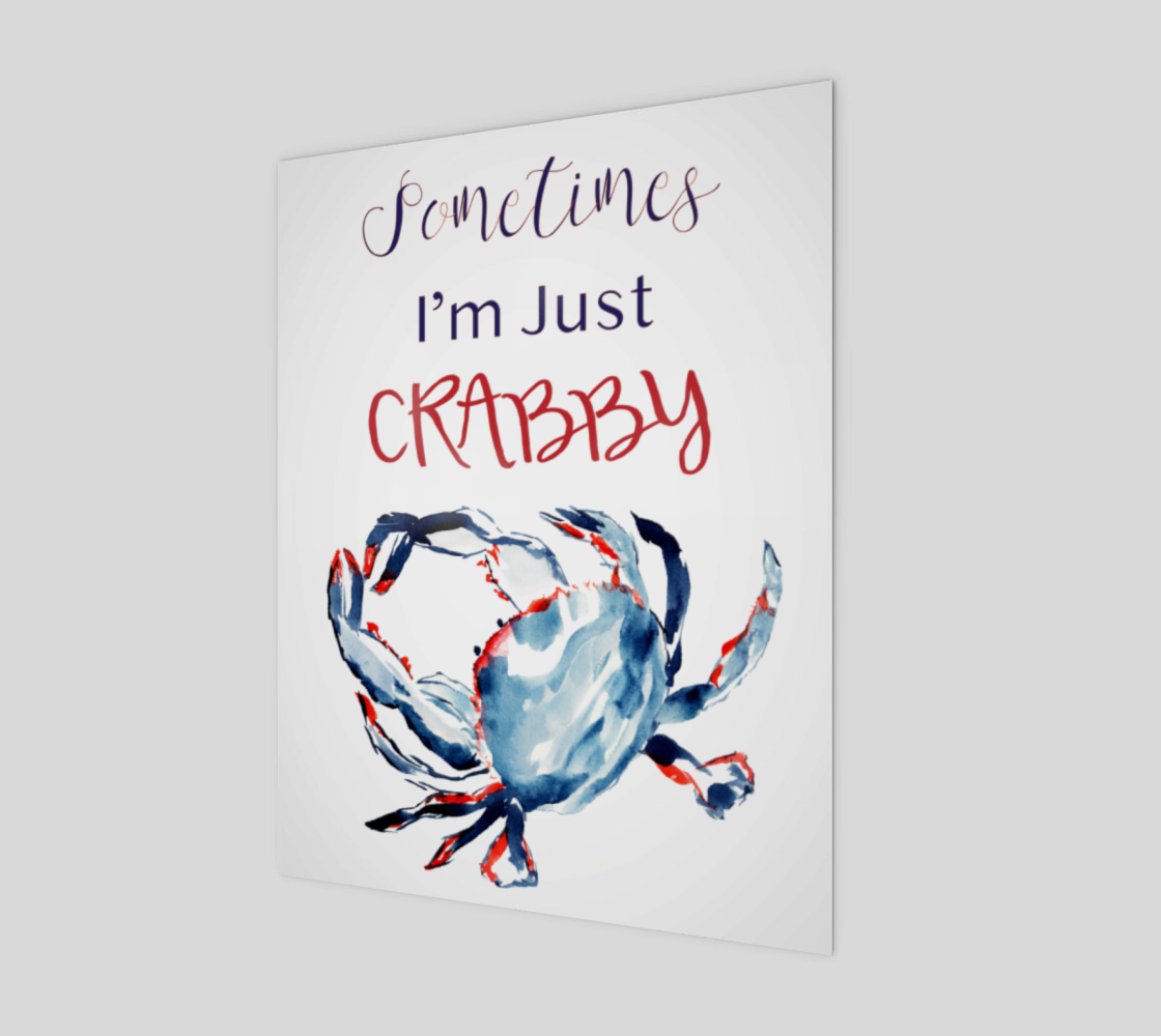 Poster Art Print - Sometimes I'm Just Crabby 11" X 14"