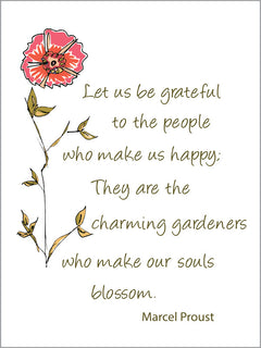 Marcel Proust - Let us be grateful to people who make us