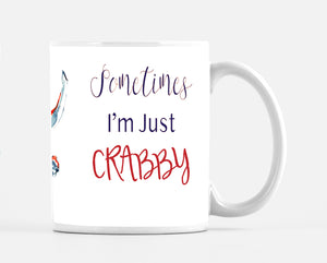 Sometimes I'm Just Crabby!  Mug - Dreams After All