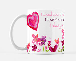 I Loved You Then I Love You Now Pink Mug - Dreams After All