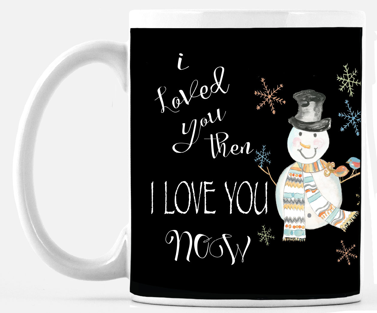Mug I Love You Now Snowman Mug - Dreams After All