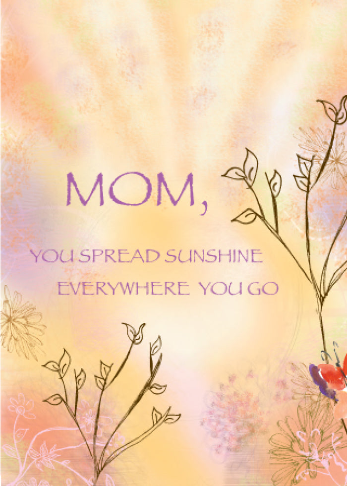Mother's Day You Spread Sunshine Everywhere You Go Greeting Card - Dreams After All