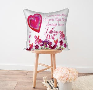 I Love You Now 18" x 18" Pillow Cover