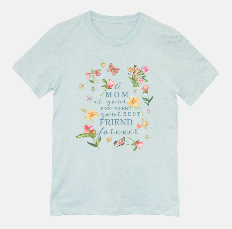 T-Shirt - A Mom Is Your Friend Forever in Ice Blue 