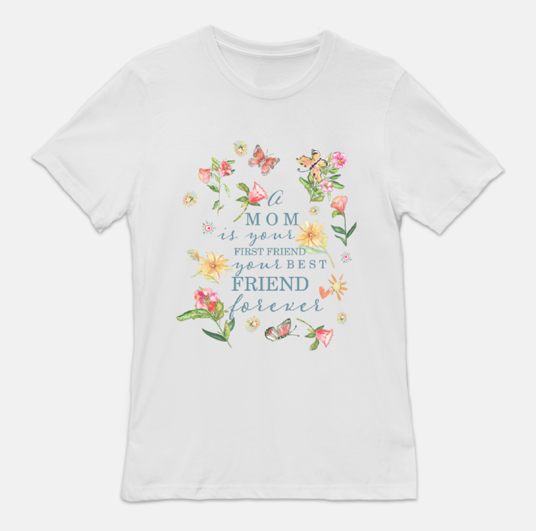 T-Shirt - A Mom Is Your Friend Forever in White